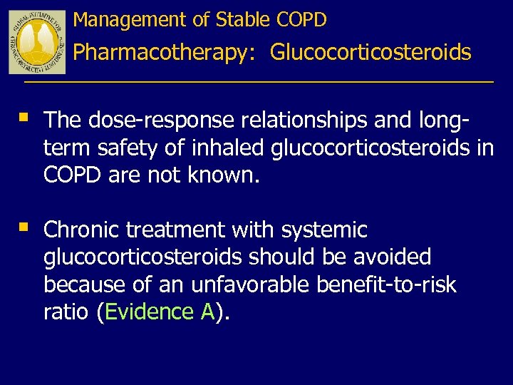 Management of Stable COPD Pharmacotherapy: Glucocorticosteroids § The dose-response relationships and longterm safety of