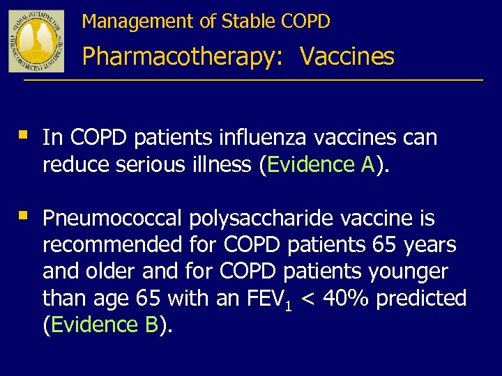 Management of Stable COPD Pharmacotherapy: Vaccines § In COPD patients influenza vaccines can reduce