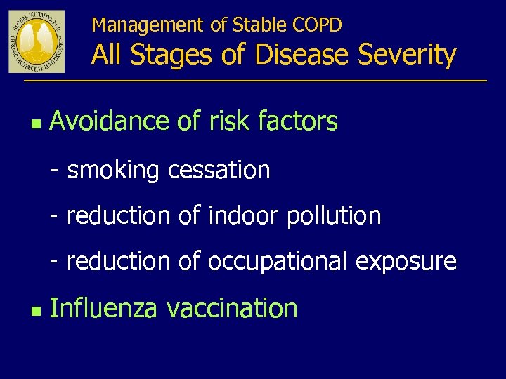 Management of Stable COPD All Stages of Disease Severity n Avoidance of risk factors