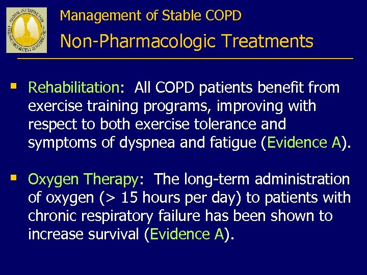 Management of Stable COPD Non-Pharmacologic Treatments § Rehabilitation: All COPD patients benefit from exercise