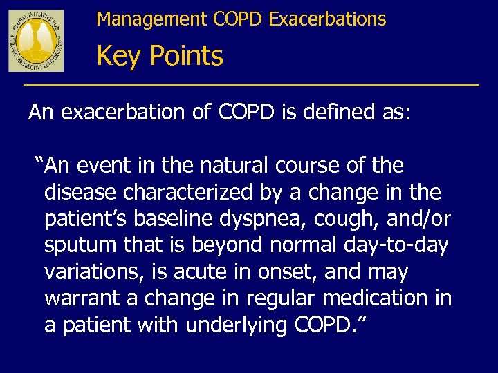 Management COPD Exacerbations Key Points An exacerbation of COPD is defined as: “An event