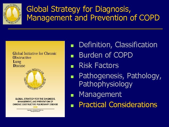 Global Strategy for Diagnosis, Management and Prevention of COPD n n n Definition, Classification