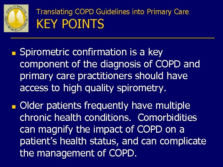 Translating COPD Guidelines into Primary Care KEY POINTS n n Spirometric confirmation is a