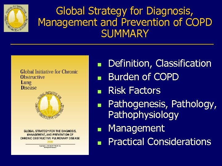 Global Strategy for Diagnosis, Management and Prevention of COPD SUMMARY n n n Definition,