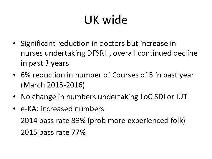UK wide • Significant reduction in doctors but increase in nurses undertaking DFSRH, overall