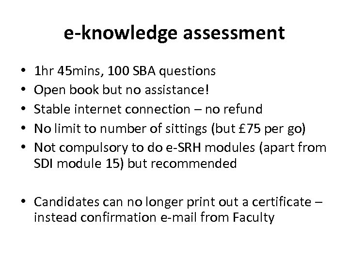 e-knowledge assessment • • • 1 hr 45 mins, 100 SBA questions Open book