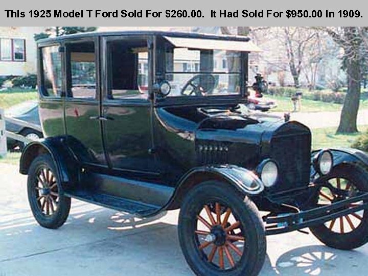 This 1925 Model T Ford Sold For $260. 00. It Had Sold For $950.
