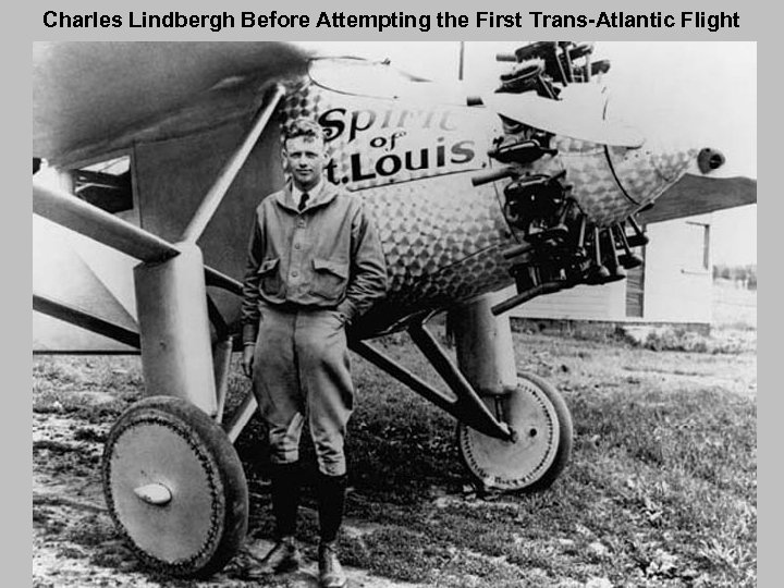 Charles Lindbergh Before Attempting the First Trans-Atlantic Flight 