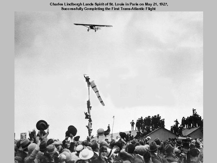 Charles Lindbergh Lands Spirit of St. Louis in Paris on May 21, 1927, Successfully