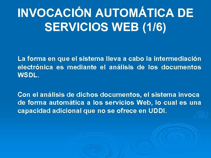 INVOCACIÓN AUTOMÁTICA DE SERVICIOS WEB (1/6) La forma en que el sistema lleva a