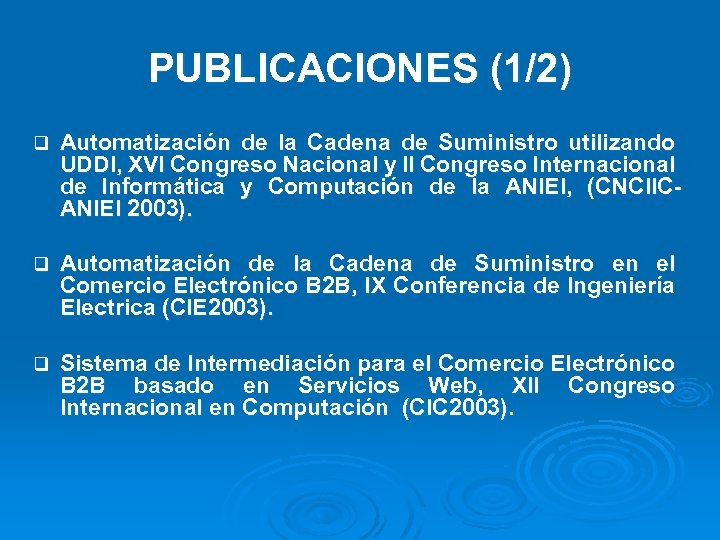 PUBLICACIONES (1/2) q Automatización de la Cadena de Suministro utilizando UDDI, XVI Congreso Nacional