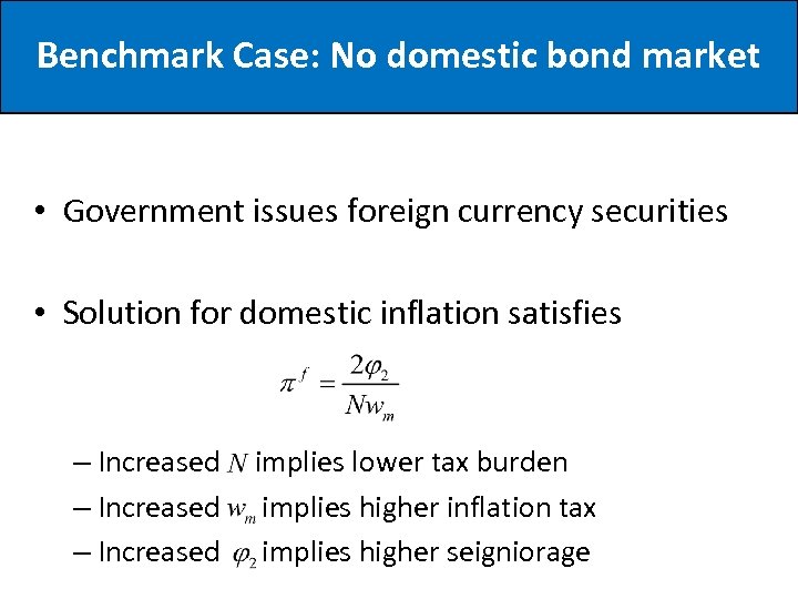 Benchmark Case: No domestic bond market • Government issues foreign currency securities • Solution