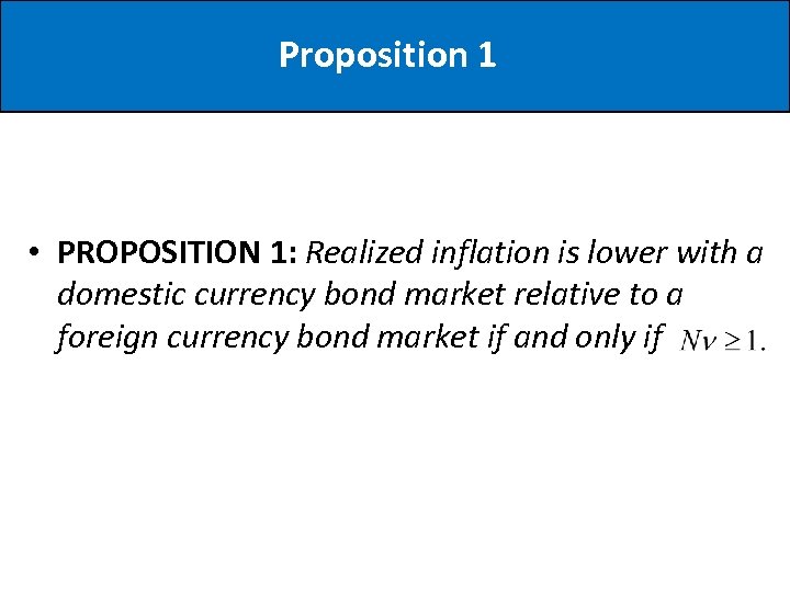 Proposition 1 • PROPOSITION 1: Realized inflation is lower with a domestic currency bond