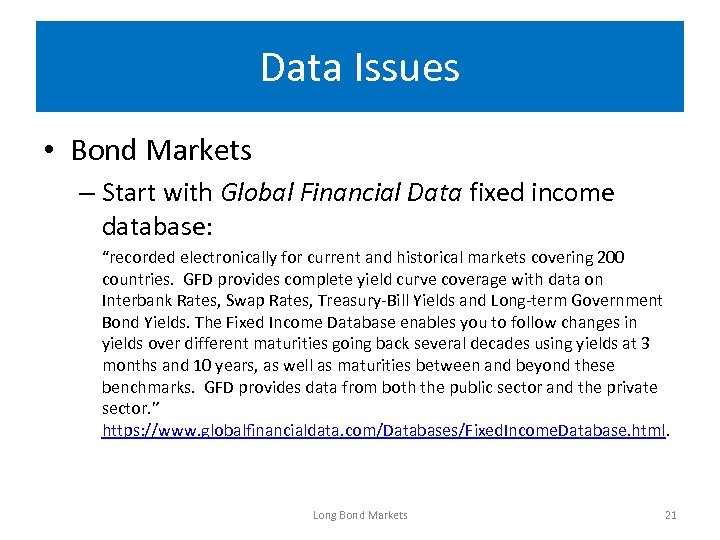 Data Issues • Bond Markets – Start with Global Financial Data fixed income database: