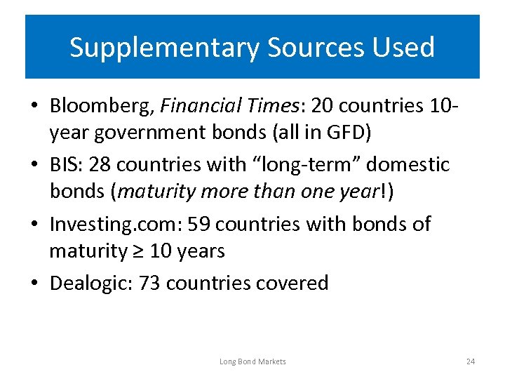 Supplementary Sources Used • Bloomberg, Financial Times: 20 countries 10 year government bonds (all