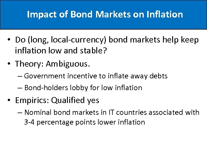 Impact of Bond Markets on Inflation • Do (long, local-currency) bond markets help keep