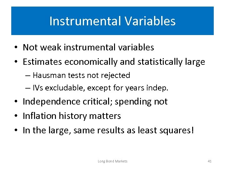 Instrumental Variables • Not weak instrumental variables • Estimates economically and statistically large –