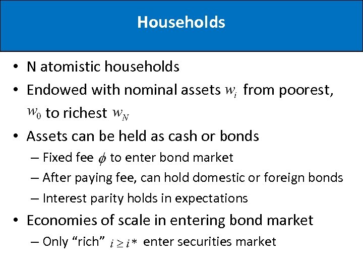 Households • N atomistic households • Endowed with nominal assets from poorest, to richest
