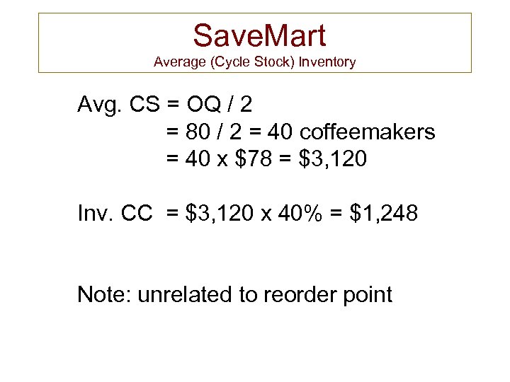 Save. Mart Average (Cycle Stock) Inventory Avg. CS = OQ / 2 = 80