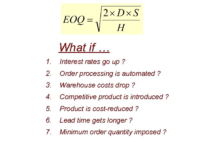 What if … 1. Interest rates go up ? 2. Order processing is automated