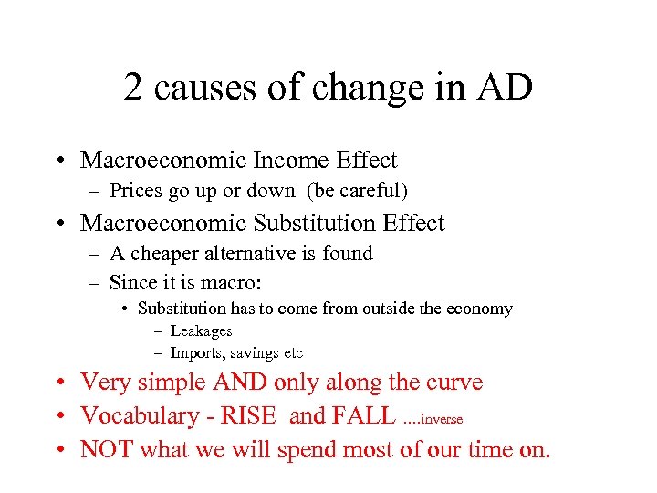 2 causes of change in AD • Macroeconomic Income Effect – Prices go up