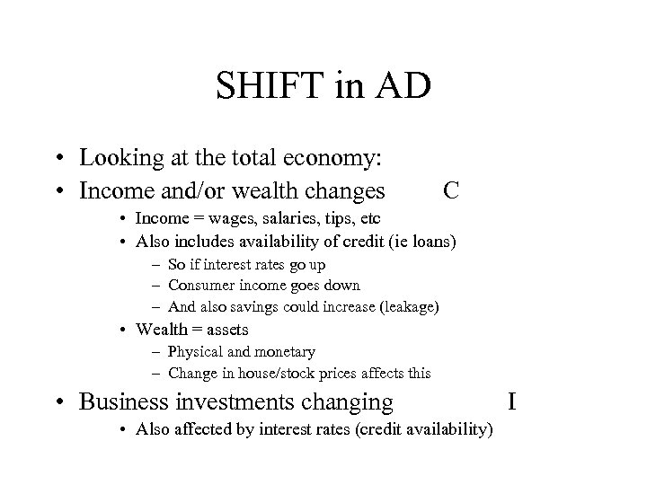 SHIFT in AD • Looking at the total economy: • Income and/or wealth changes