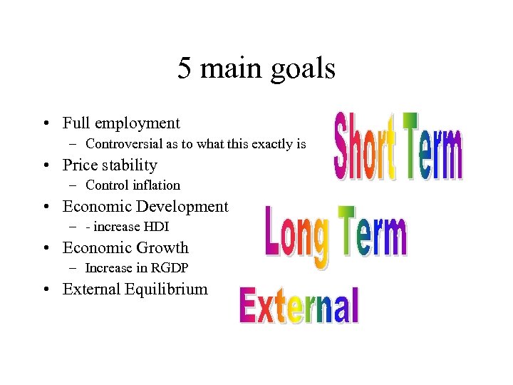 5 main goals • Full employment – Controversial as to what this exactly is