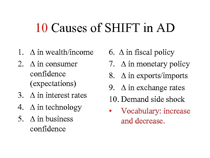 10 Causes of SHIFT in AD 1. ∆ in wealth/income 2. ∆ in consumer