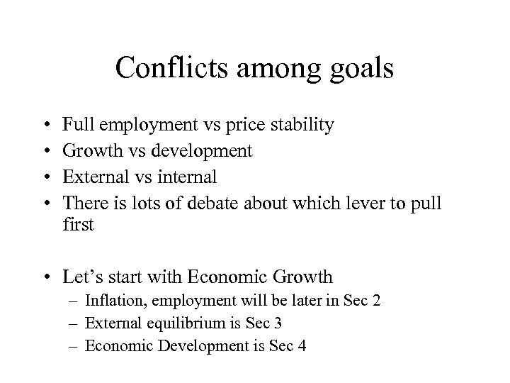 Conflicts among goals • • Full employment vs price stability Growth vs development External