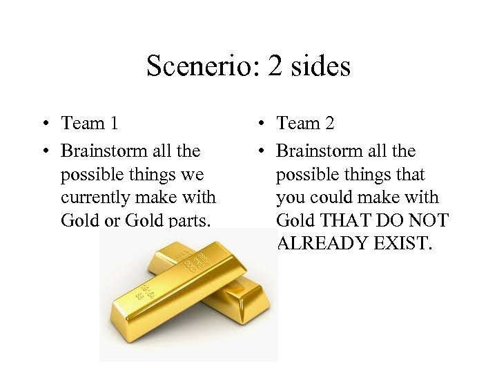 Scenerio: 2 sides • Team 1 • Brainstorm all the possible things we currently