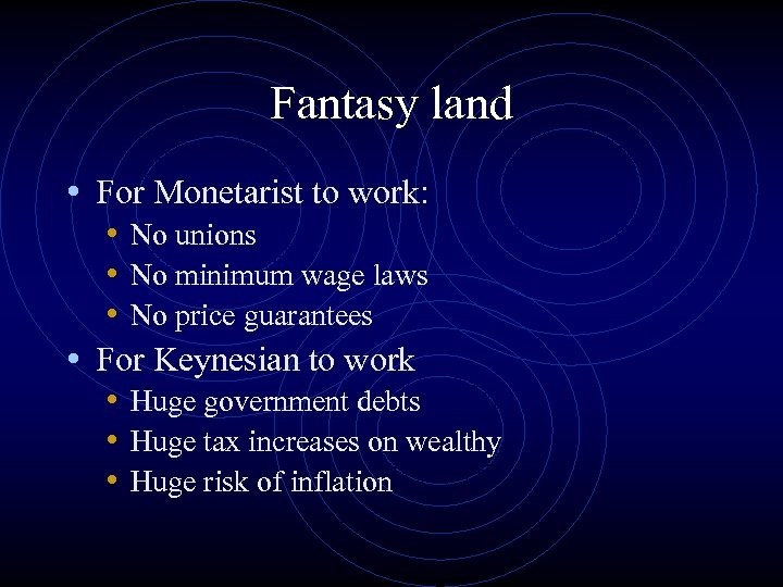 Fantasy land • For Monetarist to work: • No unions • No minimum wage