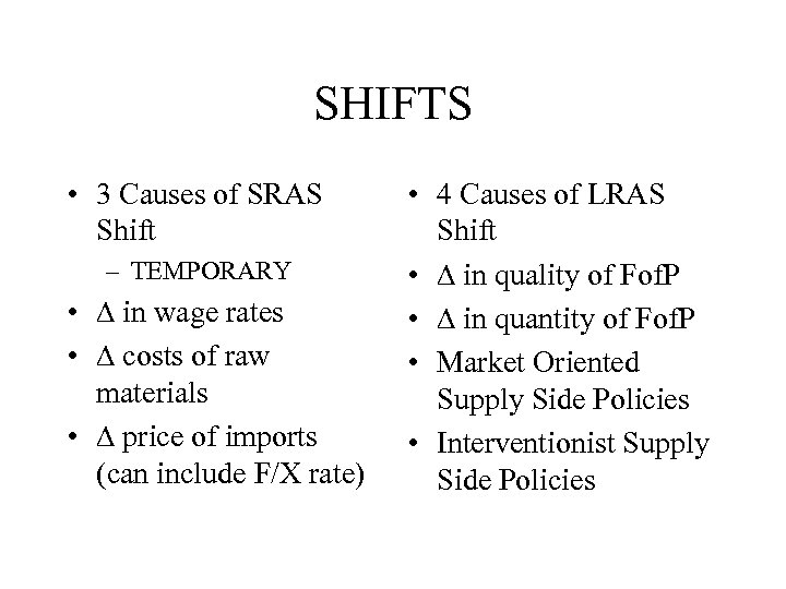 SHIFTS • 3 Causes of SRAS Shift – TEMPORARY • ∆ in wage rates