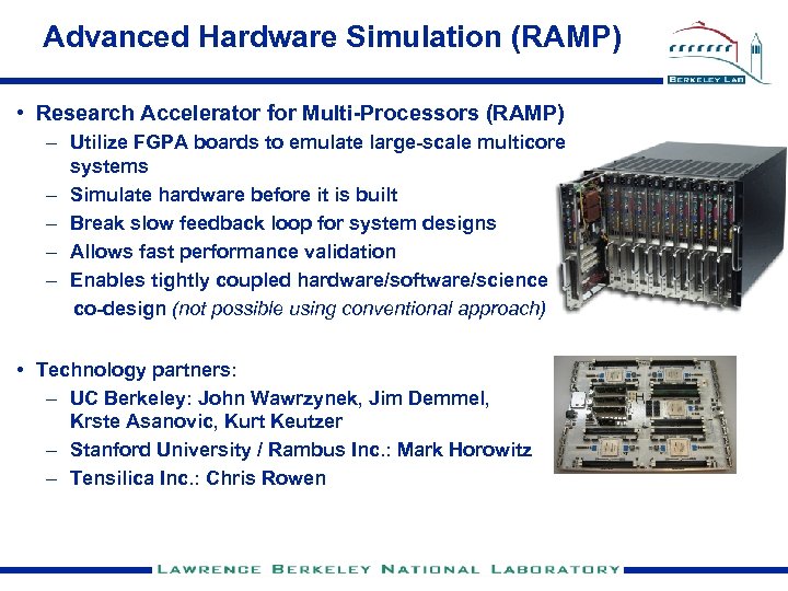 Advanced Hardware Simulation (RAMP) • Research Accelerator for Multi-Processors (RAMP) – Utilize FGPA boards