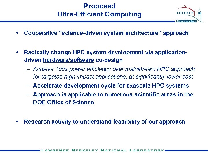 Proposed Ultra-Efficient Computing • Cooperative “science-driven system architecture” approach • Radically change HPC system