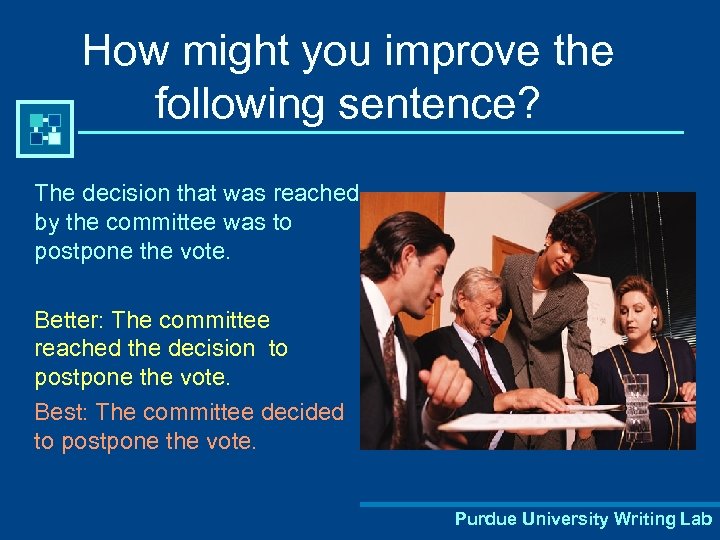 How might you improve the following sentence? The decision that was reached by the