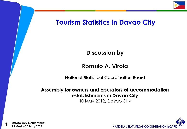 Tourism Statistics in Davao City Discussion by Romulo A. Virola National Statistical Coordination Board