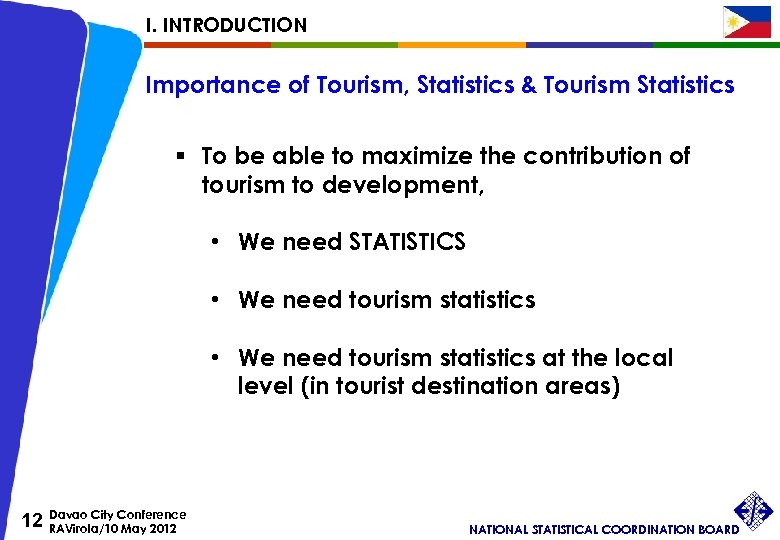 I. INTRODUCTION Importance of Tourism, Statistics & Tourism Statistics § To be able to