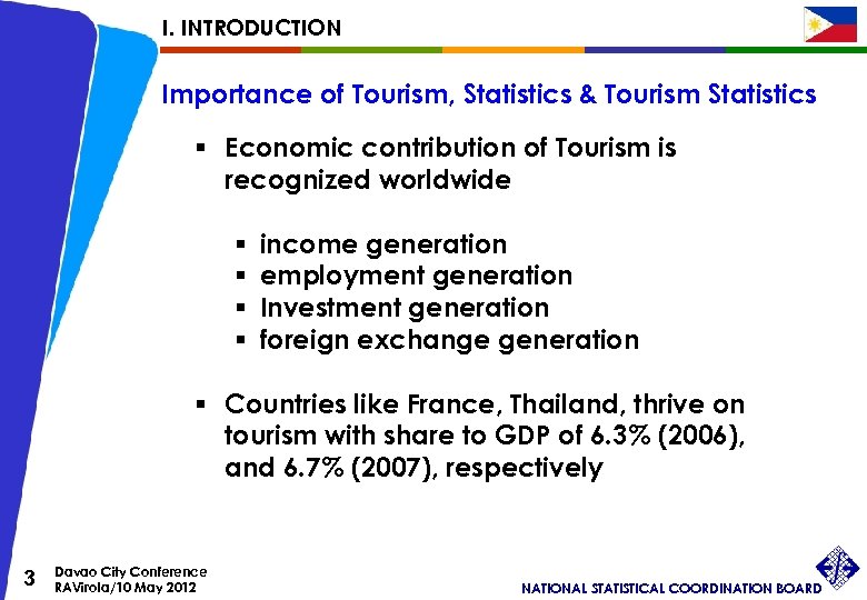 I. INTRODUCTION Importance of Tourism, Statistics & Tourism Statistics § Economic contribution of Tourism