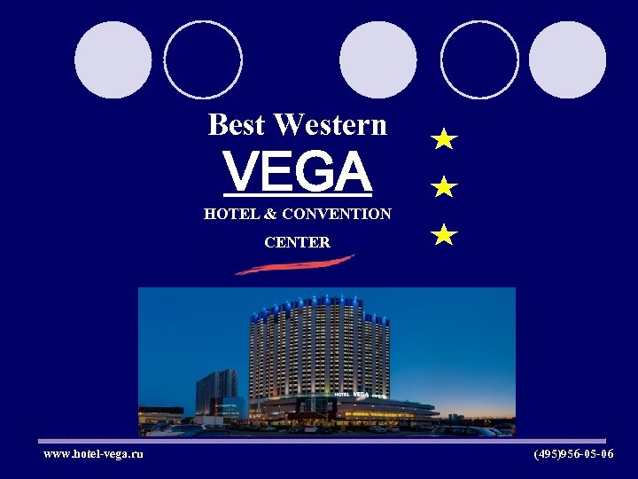 Best Western VEGA HOTEL & CONVENTION CENTER www. hotel-vega. ru (495)956 -05 -06 