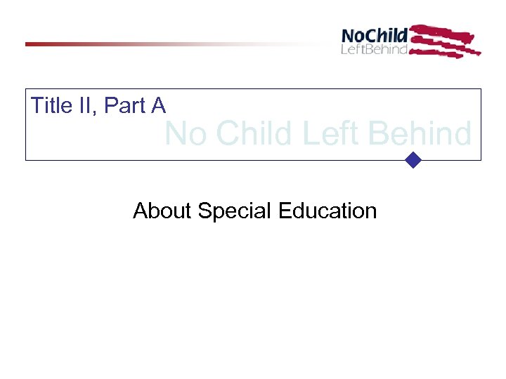 Title II, Part A No Child Left Behind About Special Education 