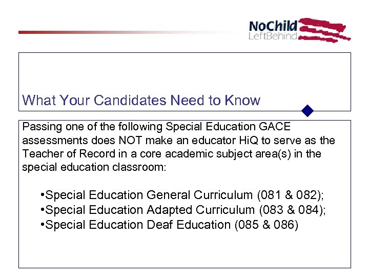 What Your Candidates Need to Know Passing one of the following Special Education GACE