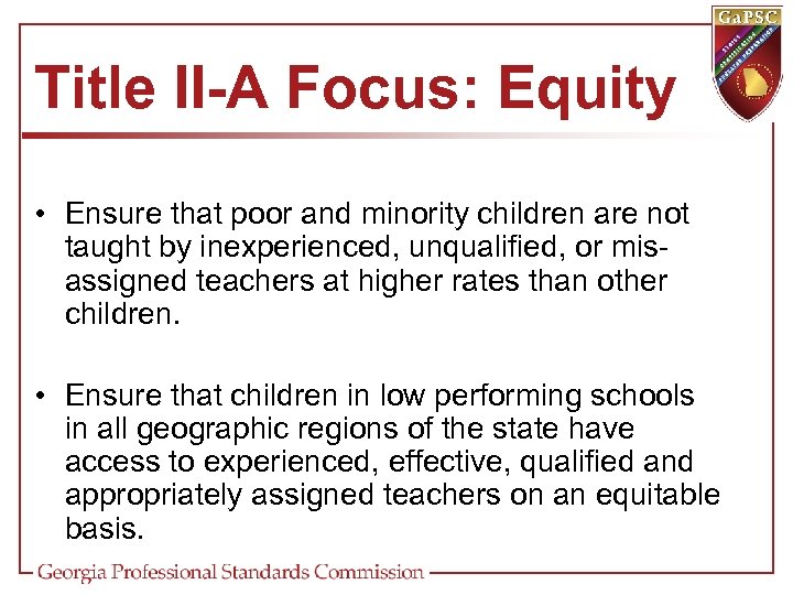 Title II-A Focus: Equity • Ensure that poor and minority children are not taught
