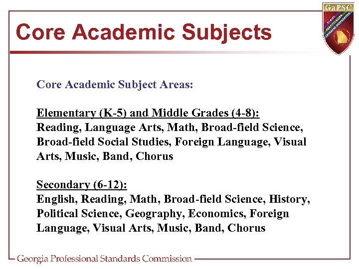 Core Academic Subjects Core Academic Subject Areas: Elementary (K-5) and Middle Grades (4 -8):