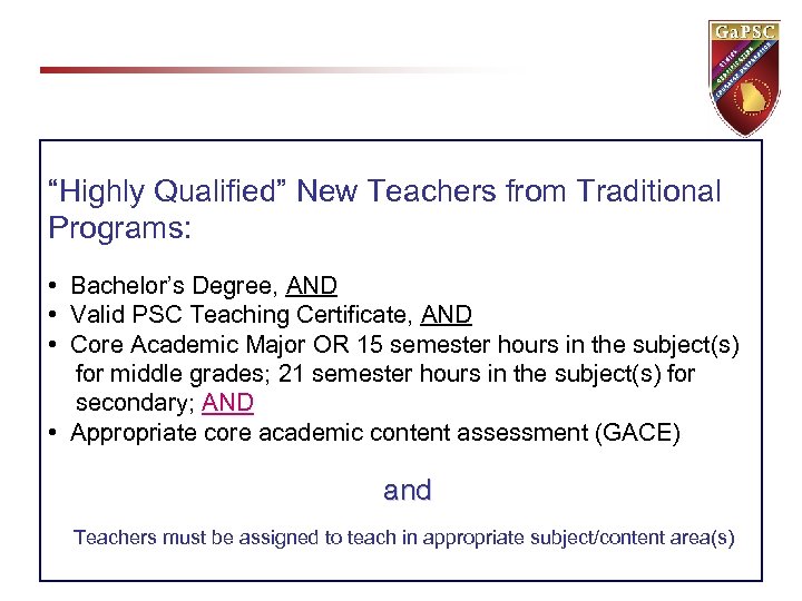 “Highly Qualified” New Teachers from Traditional Programs: • Bachelor’s Degree, AND • Valid PSC