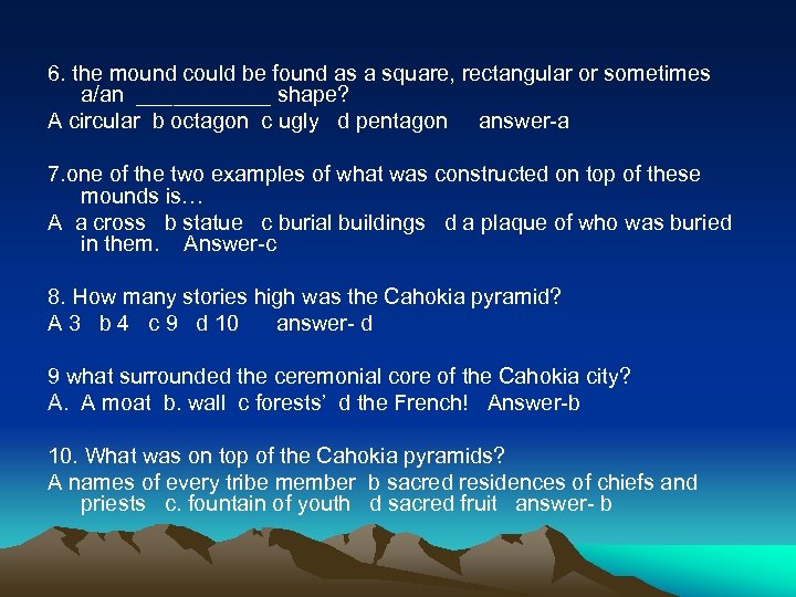 6. the mound could be found as a square, rectangular or sometimes a/an ______