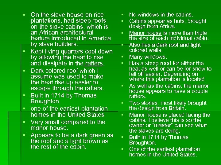 § On the slave house on rice plantations, had steep roofs on the slave