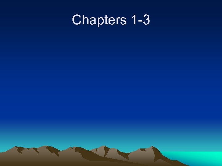 Chapters 1 -3 