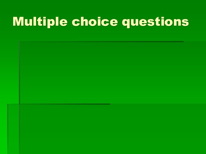 Multiple choice questions 