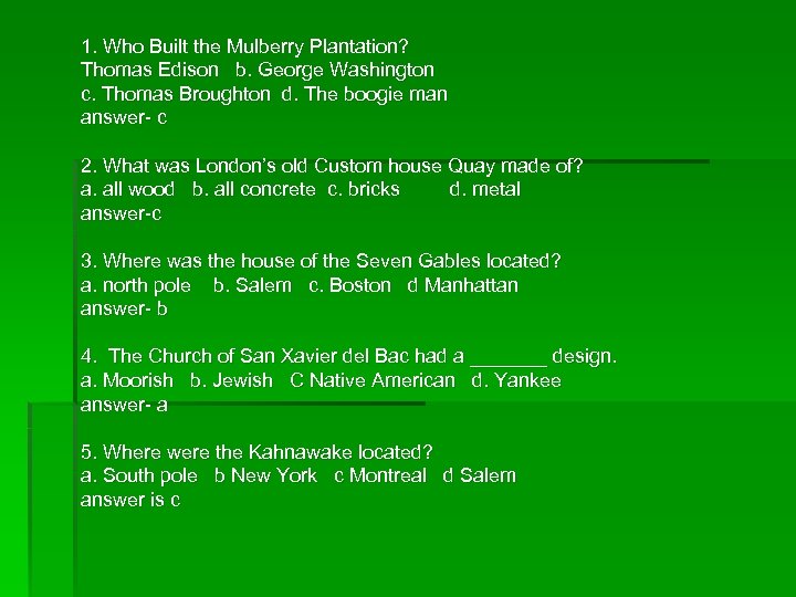 1. Who Built the Mulberry Plantation? Thomas Edison b. George Washington c. Thomas Broughton