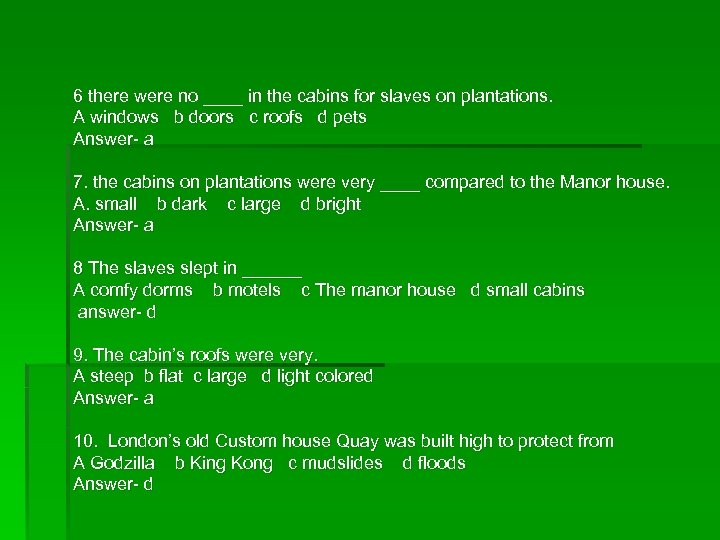 6 there were no ____ in the cabins for slaves on plantations. A windows